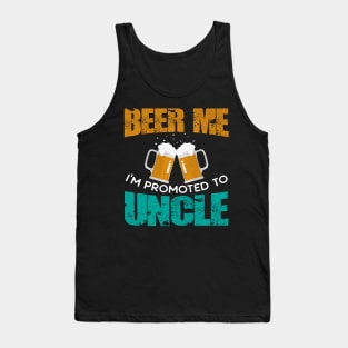 Beer Me I'm Promoted to Uncle Funny Distressed Beer Tank Top